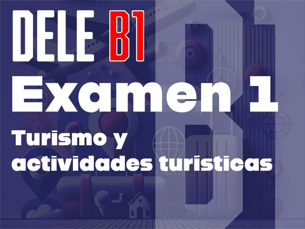 Examen DELE B1 - Examen 1